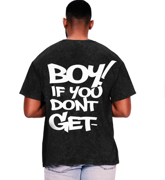 "Boy If You Don't Get" Oversized Black Acid Wash Tee
